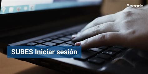 subes 2021 iniciar sesión|Estudiante de Educación Superior, ¿estás .